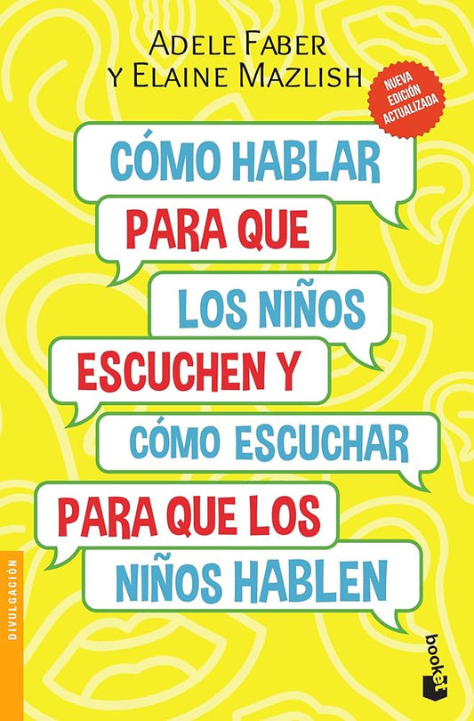 Cómo hablar para que los niños escuchen y cómo escuchar para que los niños hablen (Adele Faber y Elaine Mazlin)
