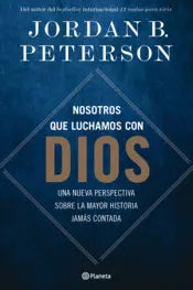 Nosotros que luchamos con Dios (Jordan B. Peterson)