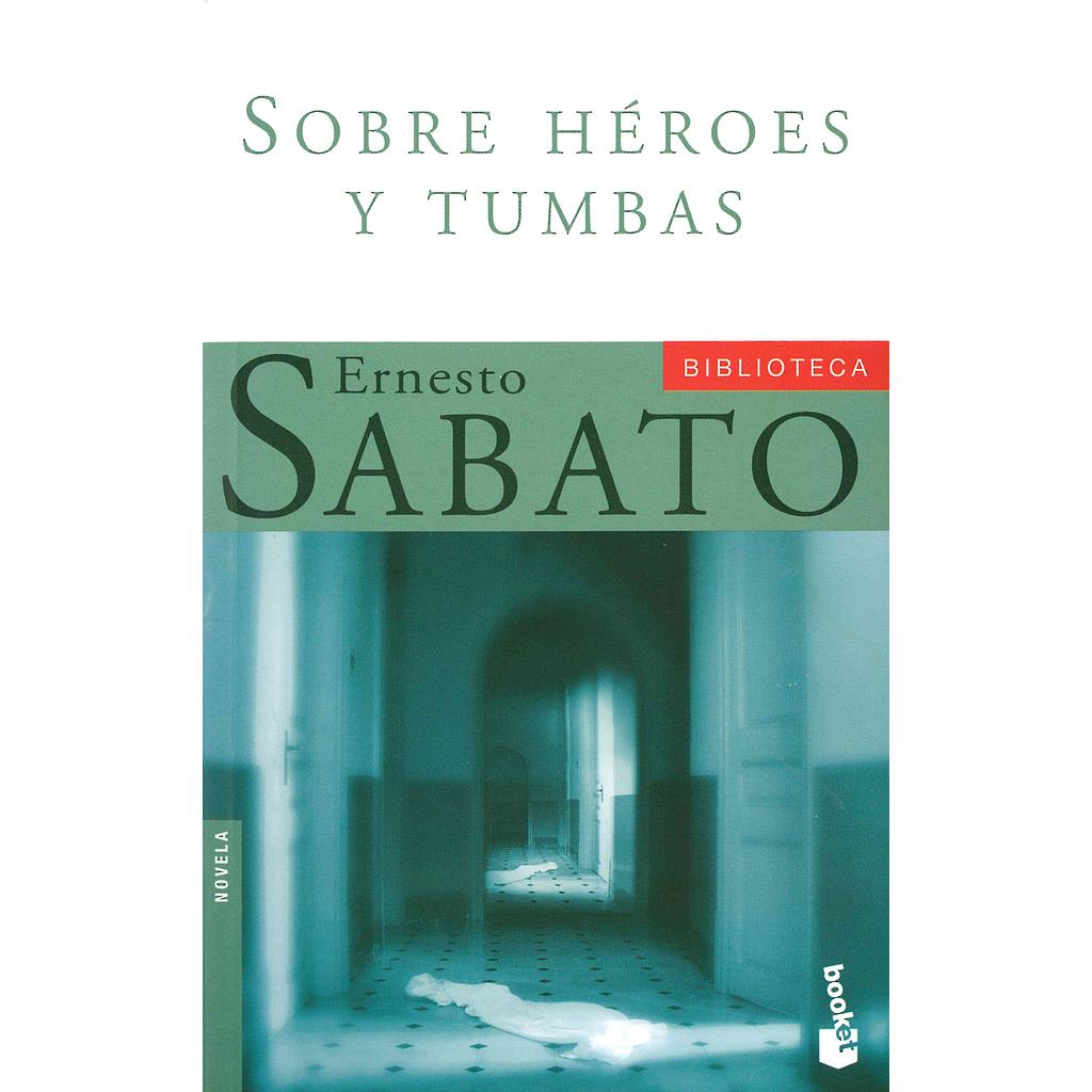 Sobre Héroes y Tumbas (Ernesto Sabato)
