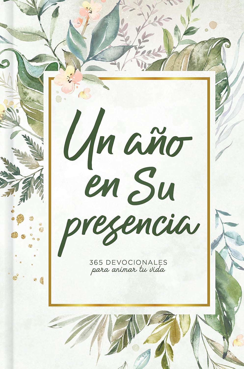 Un año en su presencia: 365 Devocionales Tapa Dura