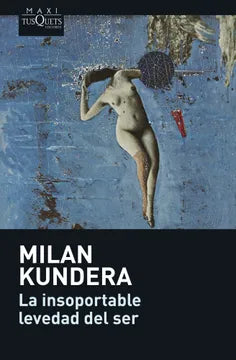 La insoportable levedad del ser (Milan Kundera)