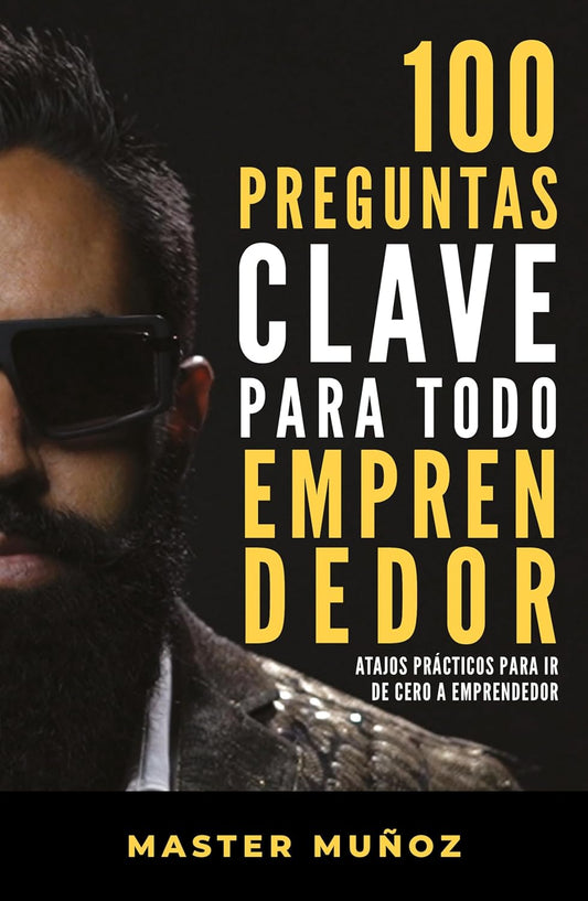 100 Preguntas clave para todo emprendedor (Master Muñoz)