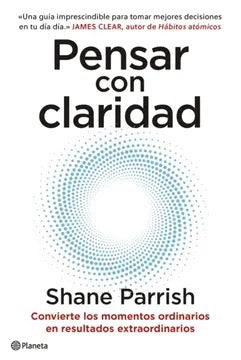 Pensar con claridad (Shane Parrish)