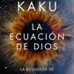 La ecuación de Dios (Michio Kaku)