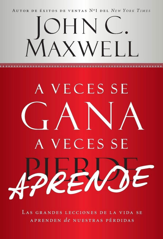 A veces se gana, A veces se aprende (John C. Maxwell)