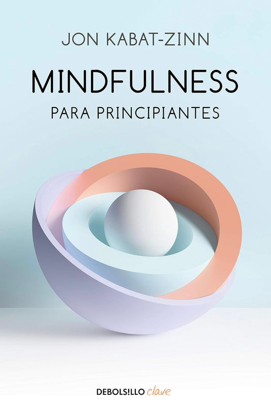 Mindfulness para principiantes (Jon Kabat-Zinn)