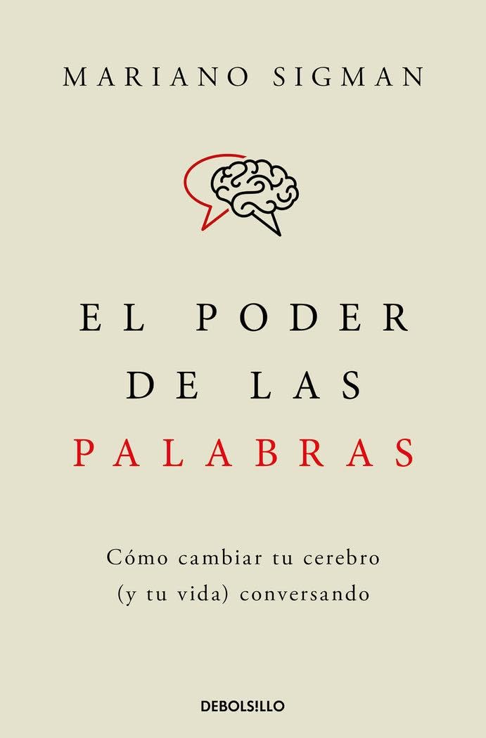 El poder de las palabras: Cómo cambiar tu cerebro (y tu vida) conversando