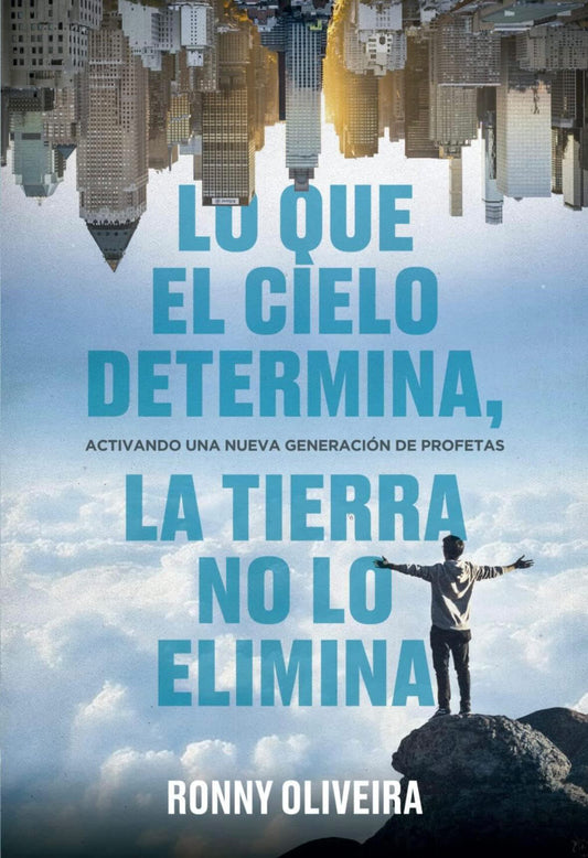 Lo que el cielo determina, la tierra no lo elimina (Ronny Oliveira)