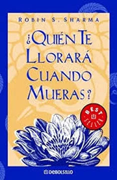 ¿Quién te llorará cuando mueras? (Robin Sharma)