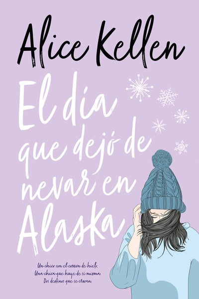 El día que dejo de nevar en Alaska (Alice Kellen)
