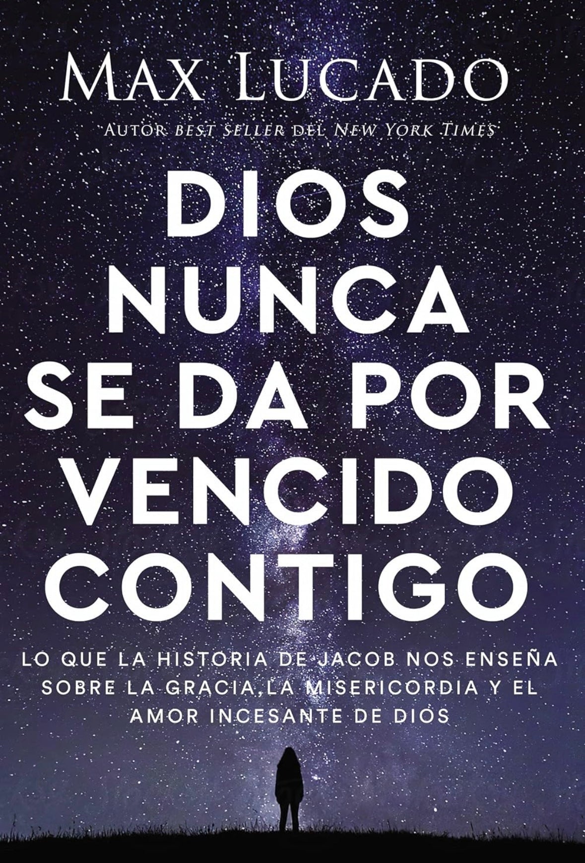 Dios nunca se da por vencido contigo (Max Lucado)