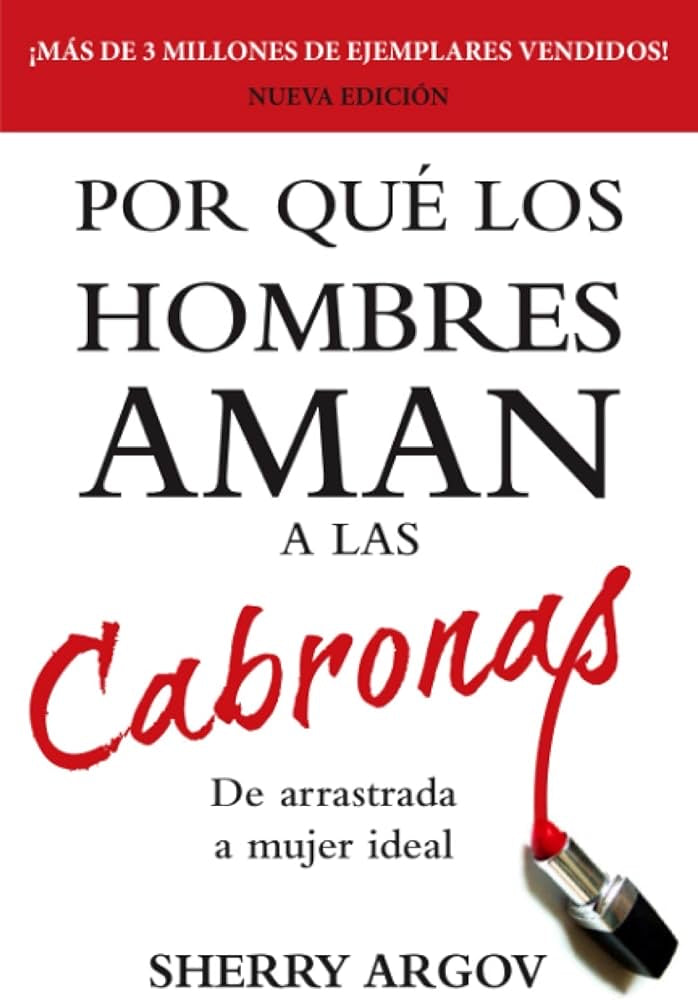 Por qué los hombres aman a las cabronas (Sherry Argov)