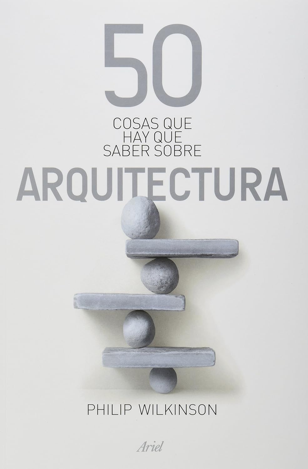 50 Cosas que hay que saber sobre Arquitectura (Philip Wilkinson)