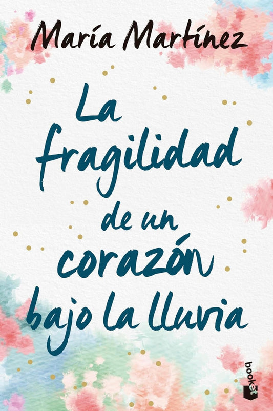 La fragilidad de un corazón bajo la lluvia (María Martinez)