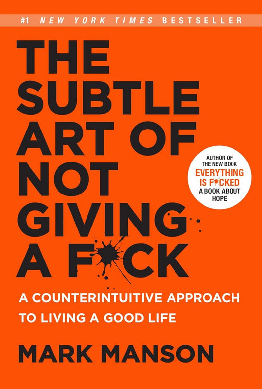 The Subtle Art of Not Giving a Fuck (Mark Manson)