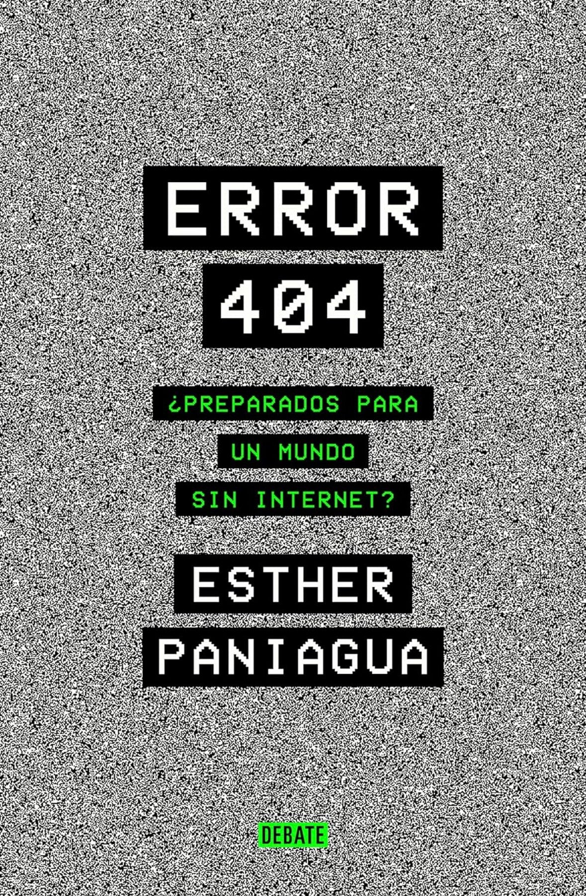 Error 404 ¿Preparados para un mundo sin internet? (Esther Paniagua)