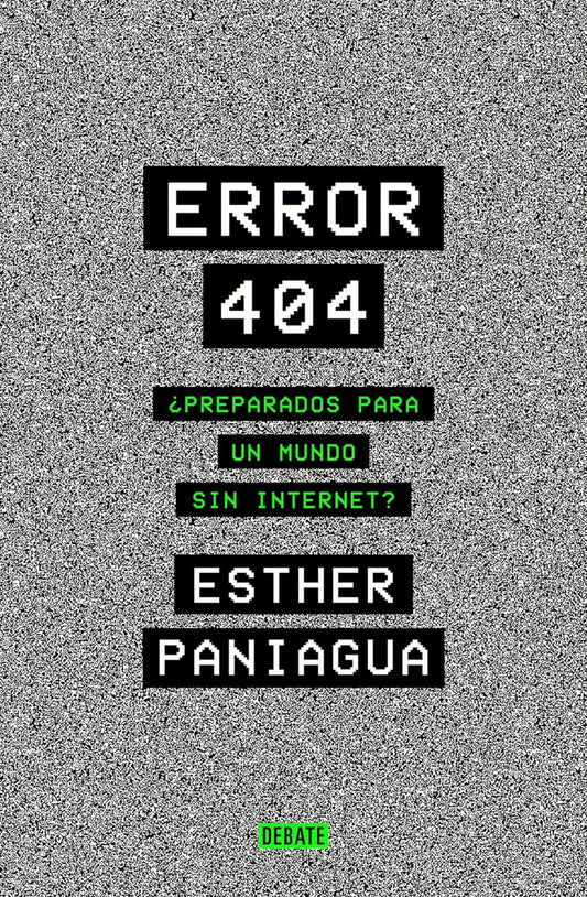 Error 404 ¿Preparados para un mundo sin internet? (Esther Paniagua)