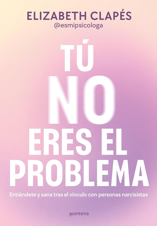 Tú no eres el problema (Elizabeth Clapés)