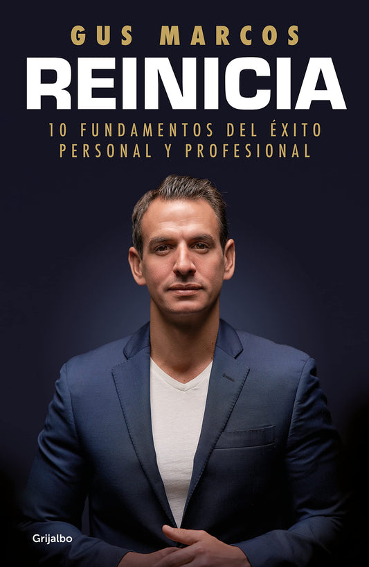 Reinicia: 10 fundamentos del éxito personal y profesional  (Gus Marcos)