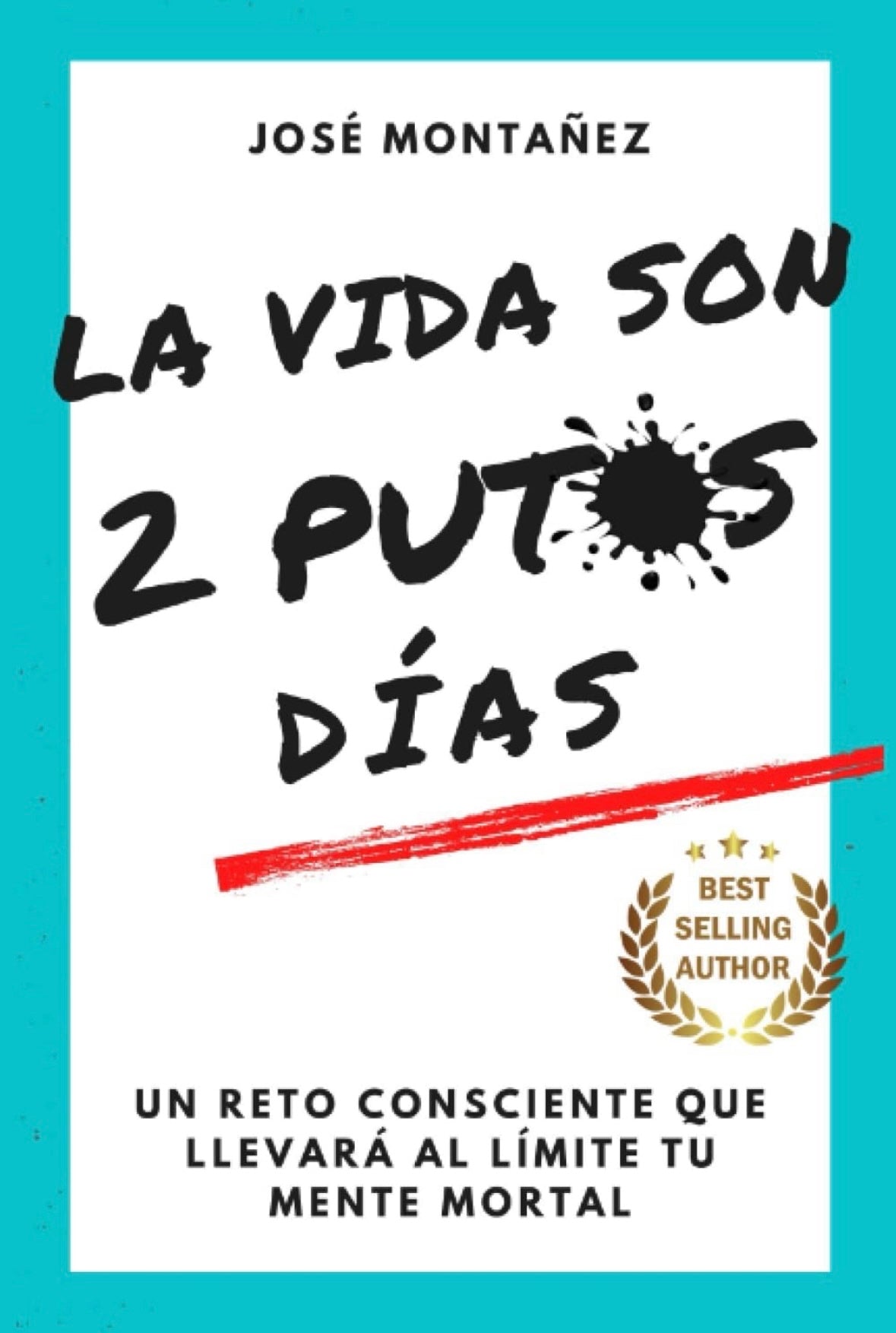 La vida son 2 p*tos días (José Montañez)