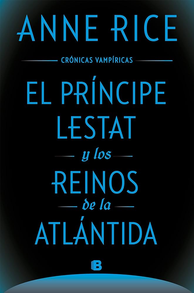 El príncipe Lestat y los reinos de la Atlántida (Anne Rice)