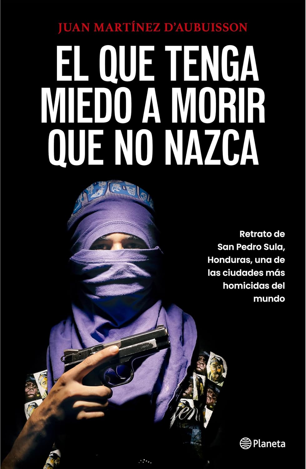 El que tenga miedo a morir que no nazca: Retrato de San Pedro Sula, Honduras