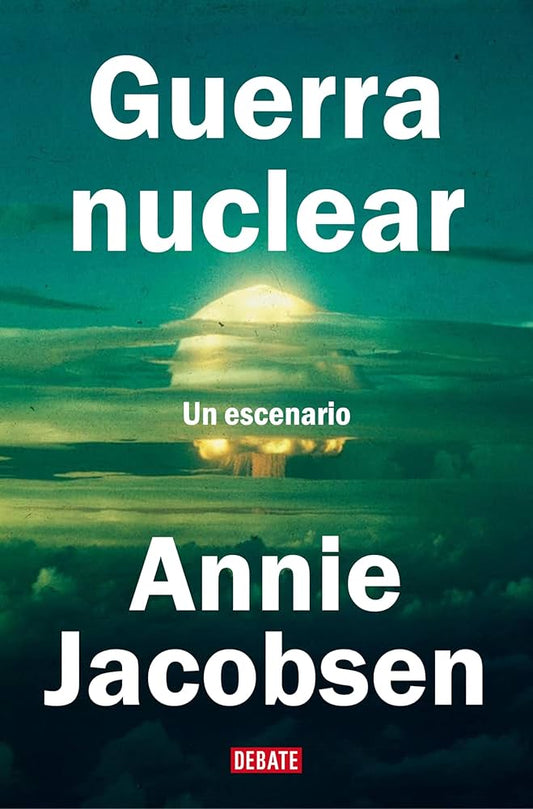 Guerra nuclear: Un escenario (Annie Jacobsen)