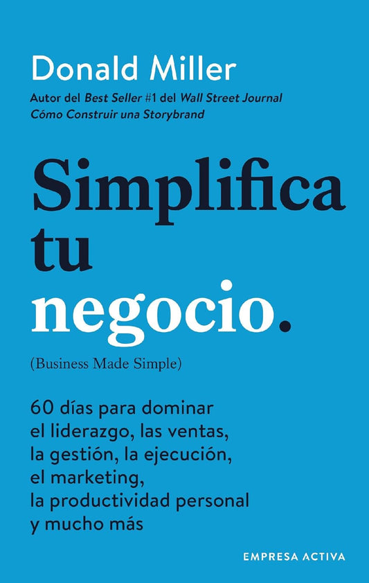 Simplifica tu negocio (Donald Miller)