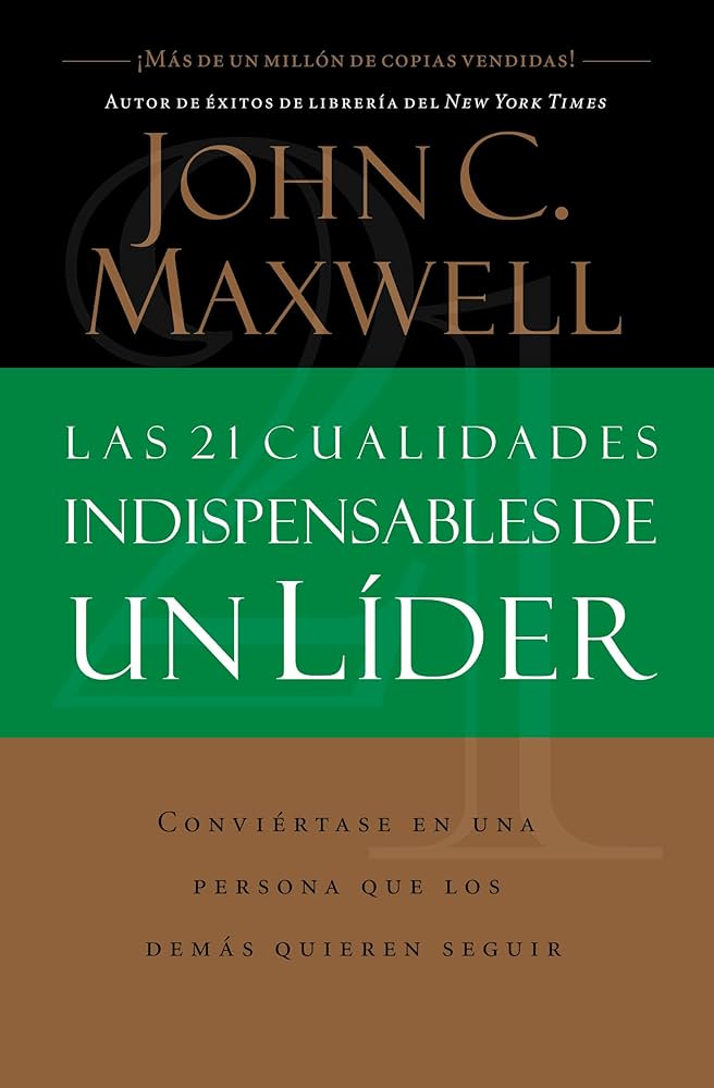 Las 21 Cualidades Indispensables De Un Líder (John C. Maxwell)