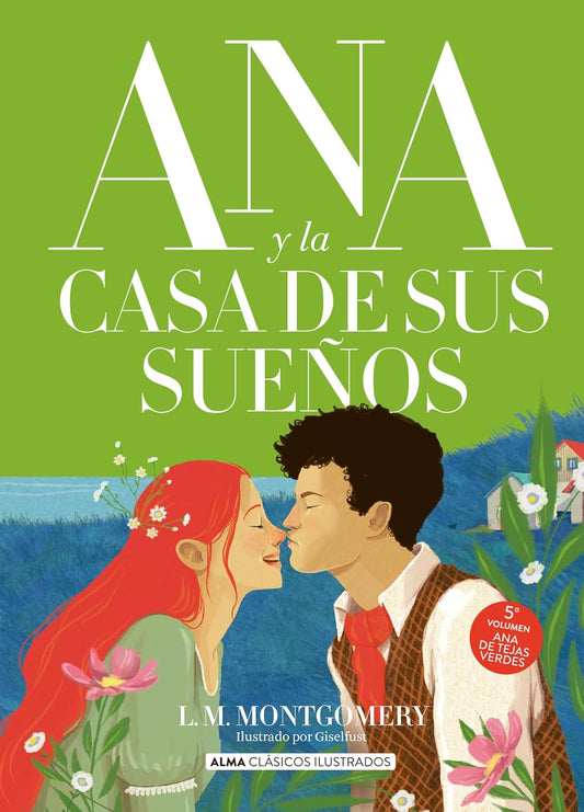 Ana de las tejas verdes 5, Ana y la casa de sus sueños, Alma clásicos ilustrados (L. M. Montgomery)