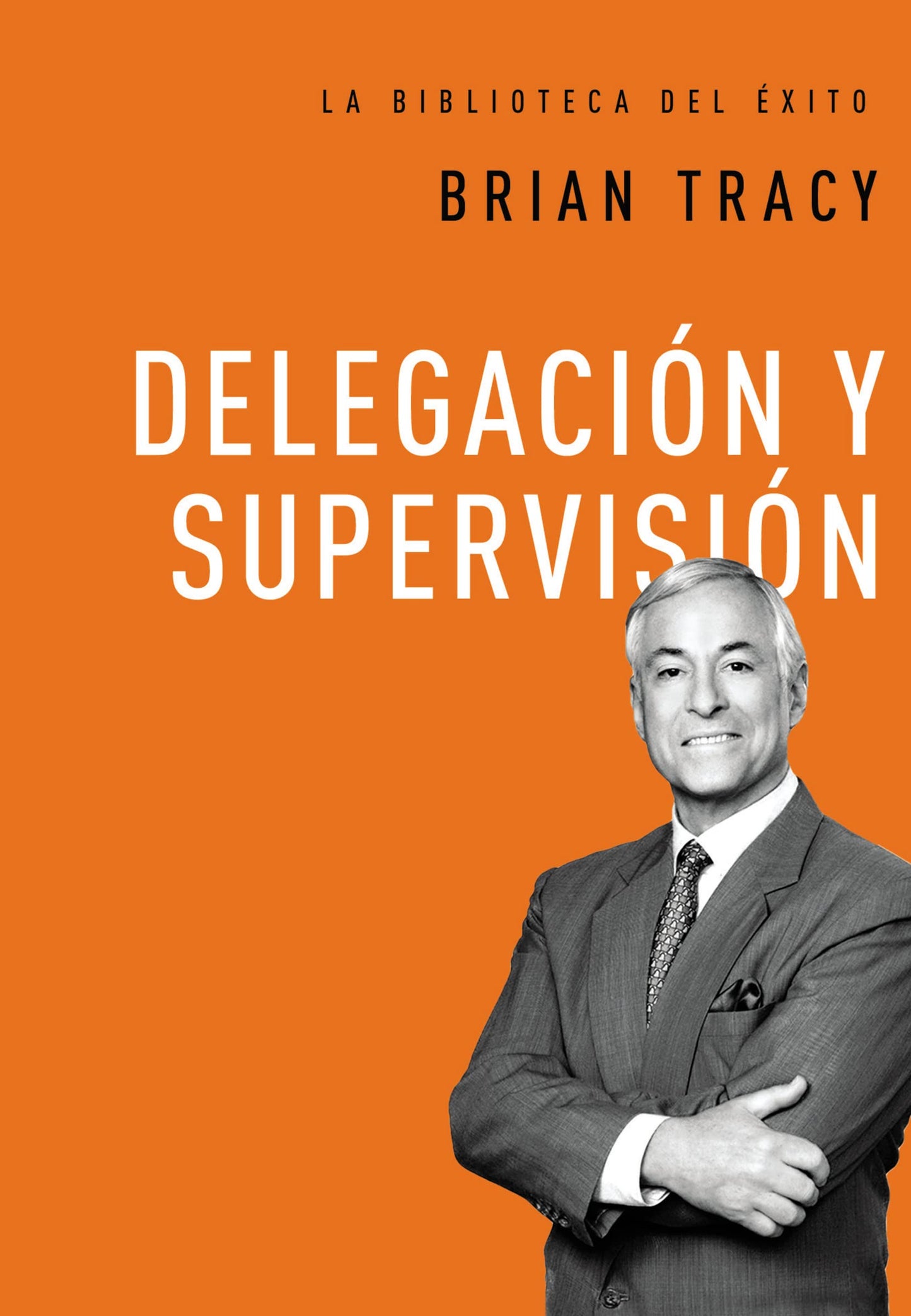 Delegación y Supervisión, Tapa Dura (Brian Tracy)
