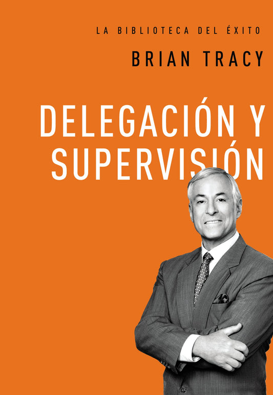 Delegación y Supervisión, Tapa Dura (Brian Tracy)