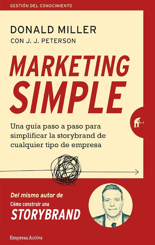 Marketing Simple (Donald Miller con J.J. Peterson)