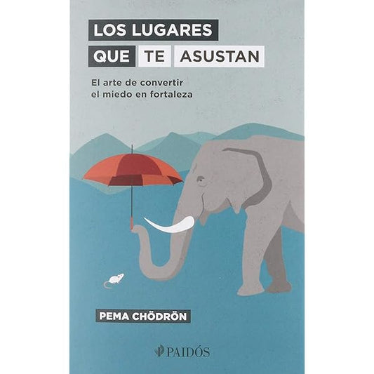 Los lugares que te asustan (Pema Chodron)