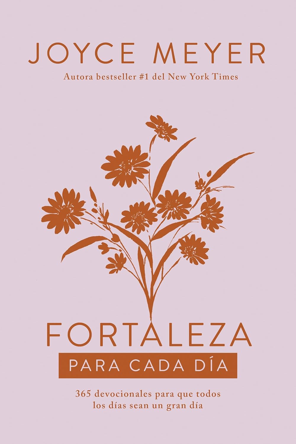 Fortaleza para cada día: 365 devocionales para que todos los días sean un gran día, Tapa Dura