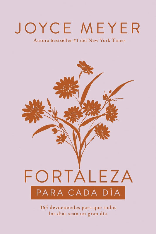 Fortaleza para cada día: 365 devocionales para que todos los días sean un gran día, Tapa Dura