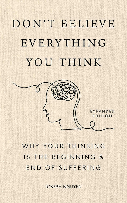 Don’t Believe Everything You Think, Expanded Edition, Hardcover, (Joseph Nguyen)