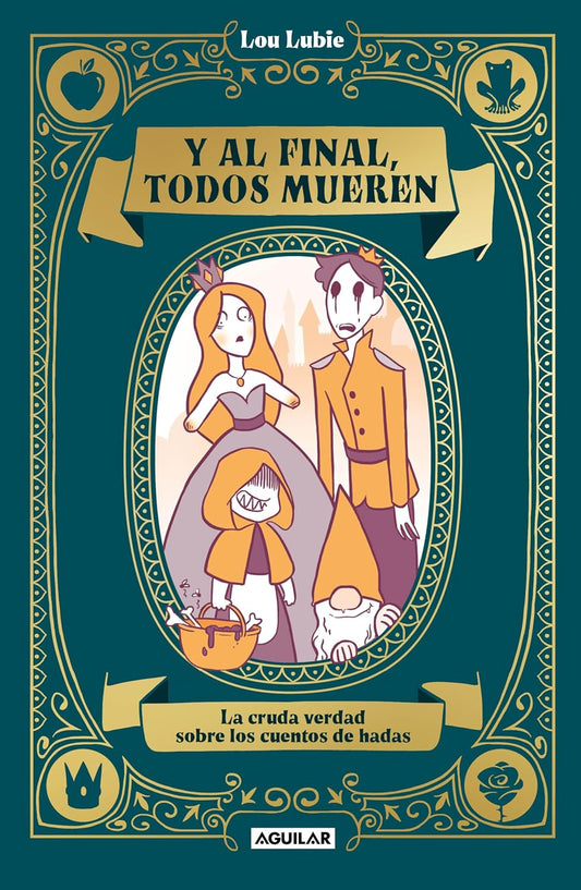 Y al final, Todos mueren. La cruda verdad sobre los cuentos de hadas (Lou Lubie)