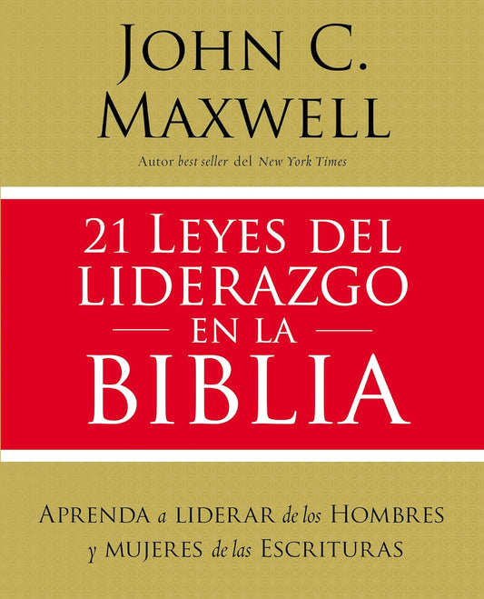 21 Leyes del liderazgo en la biblia (John C. Maxwell)