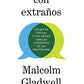 Hablar con extraños (Malcolm Gladwell)
