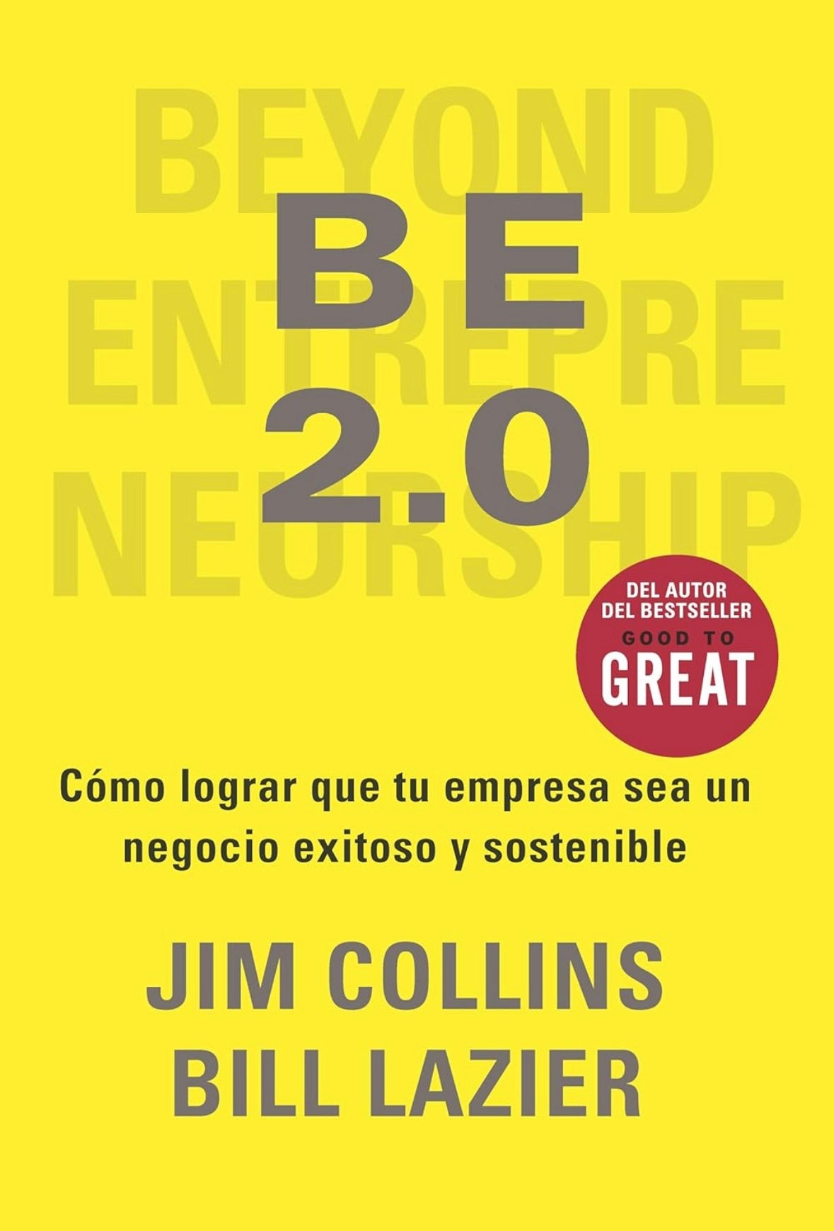 Be 2.0, Como lograr que tu empresa sea un negocio exitoso y sostenible (Jim Collins y Bill Lazier)