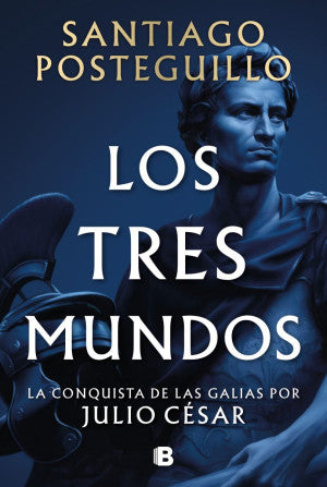 Los Tres Mundos. La Conquista De Las Galias Por Julio César, Tapa Blanda