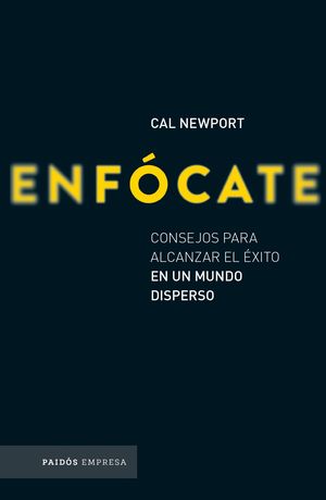 Enfócate. Consejos Para Alcanzar El éxito En Un Mundo Disperso