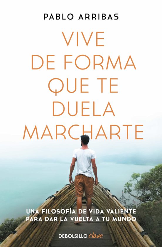 Vive de forma que te duela marcharte
