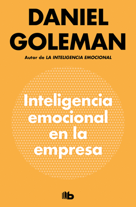 Inteligencia emocional en la empresa (Daniel Goleman)