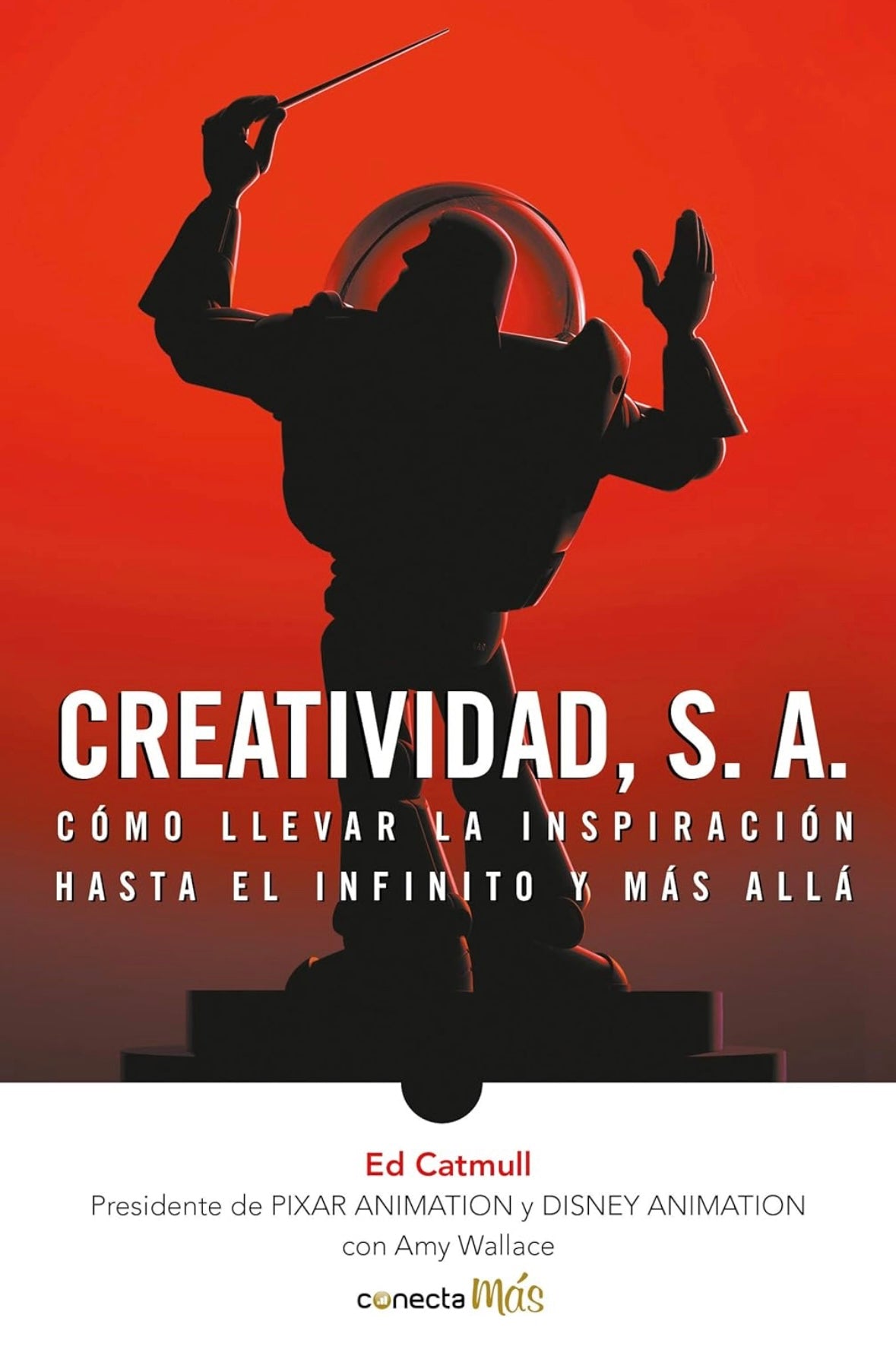 Creatividad S.A. Como llevar la inspiración al infinito y más allá (Ed Catmull)