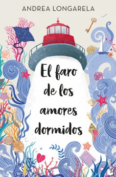 El faro de los amores dormidos (Andrea Longarela)