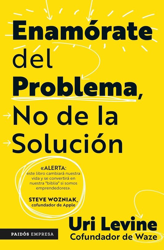 Enamorate del Problema, No de la Solución (Uri Levine)