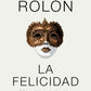 La felicidad (Gabriel Rolón)