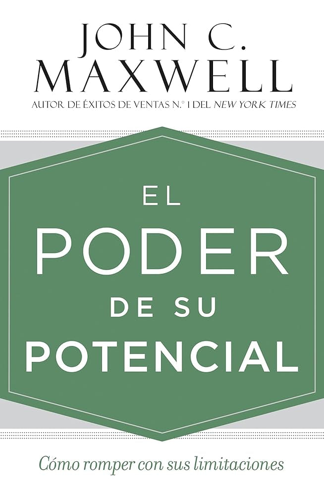 El poder de su potencial (John C.Maxwell)